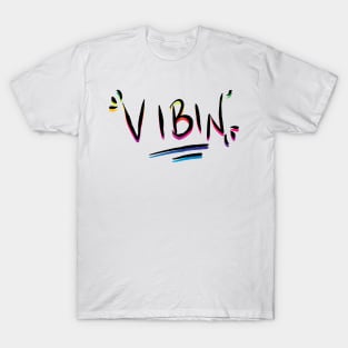 Vibin T-Shirt